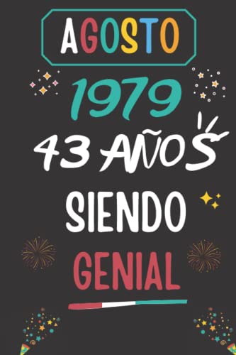 CUADERNO, AGOSTO 1979, 43 Años Siendo Genial: Regalo de 43 cumpleaños para mujeres y hombres, ideas de 43 cumpleaños... un cumpleaños... divertido, ... regalo de 43 cumpleaños para él/ella.