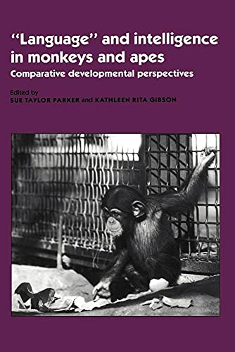 'Language' and Intelligence in Monkeys and Apes: Comparative Developmental Perspectives