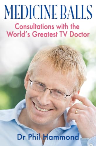 Medicine Balls: Consultations with the World's Greatest TV Doctor