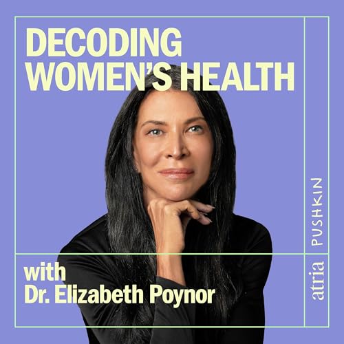 Page de couverture de Decoding Women's Health with Dr. Elizabeth Poynor