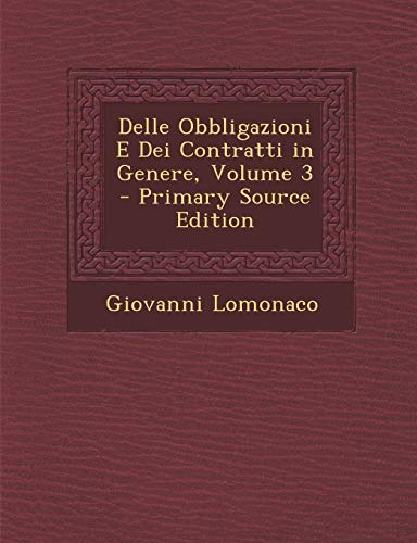 Delle Obbligazioni E Dei Contratti in Genere; Volume 3 (Italian Edition)