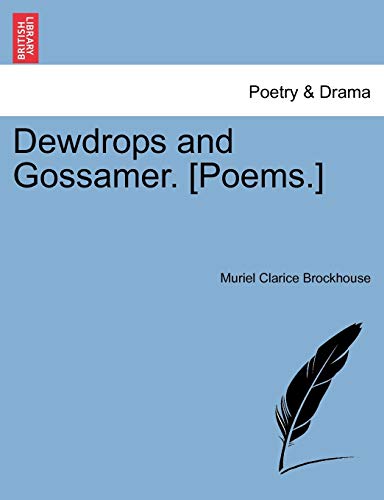 Dewdrops and Gossamer. [Poems.]