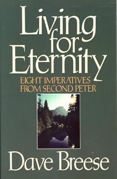 Living for eternity: Eight imperatives from second Peter