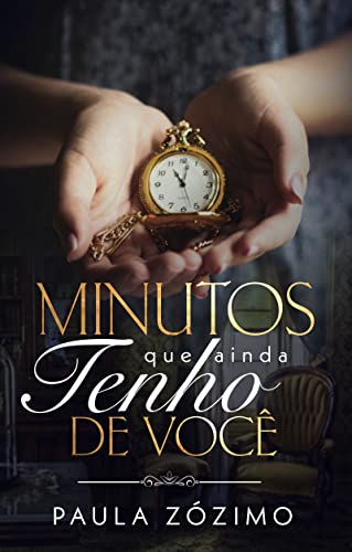 Minutos que ainda tenho de você