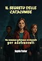 Il Segreto delle Catacombe: Un Romanzo Poliziesco Avvincente per Adolescenti (Gli enigmi di Parigi)