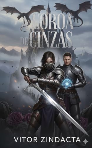 A coroa de cinzas: LIVRO ÚNICO (Saga de Cinzas e Ferro 2)