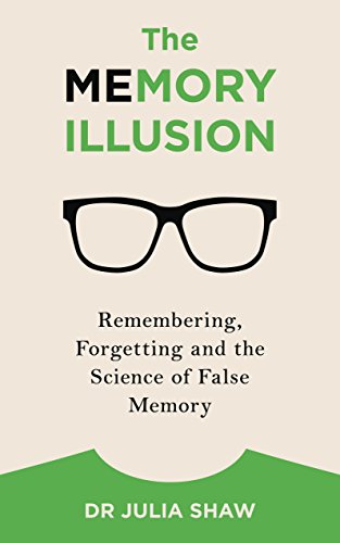 The Memory Illusion: Remembering, Forgetting, and the Science of False Memory