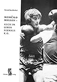  momčilo mellen – auch im leben niemals k. o.: Straßenkind, Sträfling, Meisterboxer, Betriebsleiter, Krebspatient, Heilpraktiker, ... des Momcilo Mellen und seiner Familie
