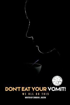 Don't Eat Your Vomit!