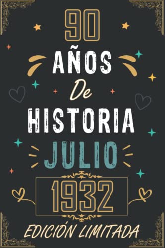 CUADERNO, 90 AÑOS DE HISTORIA JULIO 1932 EDICIÓN LIMITADA: Regalo de 90 cumpleaños para mujeres y hombres, ideas de 90 cumpleaños... un cumpleaños... ... regalo de 90 cumpleaños para él/ella.