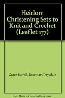 Heirlom Christening Sets to Knit and Crochet (Leaflet 137) B003IVR240 Book Cover