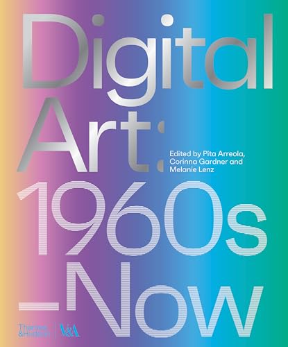Digital Art (Victoria and Albert Museum): 1960s-Now