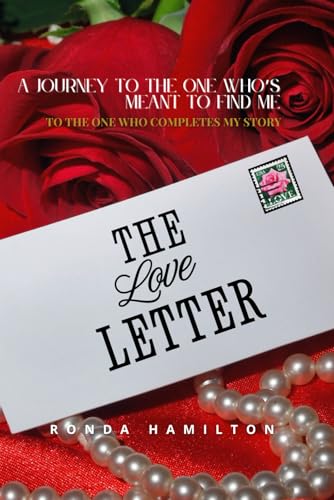 A Journey to the One Who’s Meant to Find Me: The Love Letter: To The One Who Completes My Story