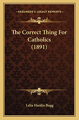 The Correct Thing For Catholics (1891)