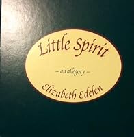 Little Spirit: An Allegory B0006RBPO2 Book Cover