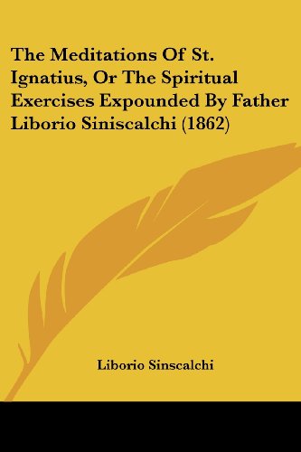 The Meditations Of St Ignatius Or The Spiritual Exercises - 