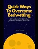  QUICK WAYS TO OVERCOME BEDWETTING: \