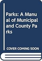 Parks: A Manual of Municipal and County Parks 0404069002 Book Cover