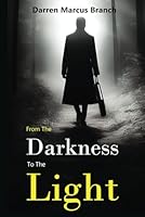 From The Darkness To The Light B0CQB5MJMF Book Cover