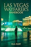 Las Vegas Wayfarer's Handbook: Vegas Vibes: A Comprehensive Travel Companion