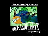 archaeopteryx glider crash  Three birds and an Archaeopteryx (English Edition)