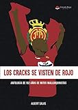sal roja cordoba  Los cracks se visten de rojo. Antología de 102 de mitos mallorquinistas.