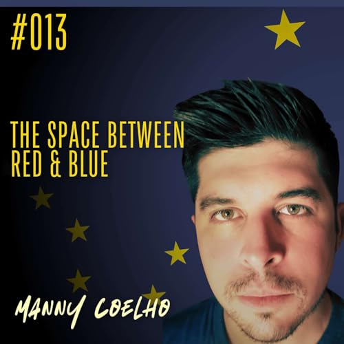 #013 The Space Between Red & Blue - Manny Coelho