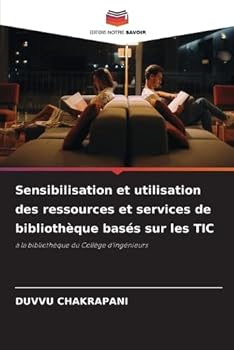 Paperback Sensibilisation et utilisation des ressources et services de bibliothèque basés sur les TIC [French] Book