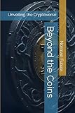  Beyond the Coins: Unveiling the Cryptoverse (Tech Horizons by Norman Futura)