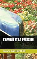 L' amour et la Pression 1549520121 Book Cover