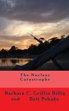  The Nuclear Catastrophe, 3rd Edition by Barbara C. Griffin Billig (2011-05-05)