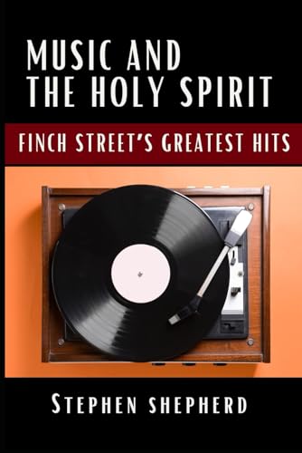 Music and the Holy Spirit: Finch Street's Greatest Hits