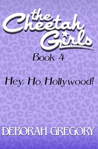 Hey, Ho, Hollywood! (The Cheetah Girls Book 4)