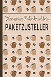  Ohne meinen Kaffee bin ich kein Paketzusteller: Geschenk für Paketzusteller - liniertes blanko Notizbuch für Paketzusteller, die gerne Kaffee trinken