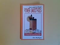 HOW TO MAKE THE ULTIMATE POWER SMOOTHIES B0015JCB3O Book Cover
