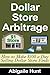 Dollar Store Arbitrage: How to Make $100 a Day Selling Dollar Store Finds