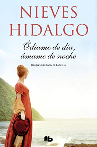 Ódiame de día, ámame de noche (Un romance en Londres 2) (Ficción)