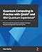 Produktbild Quantum Computing in Practice with Qiskit(R) and IBM Quantum Experience(R): Practical recipes for quantum computer coding at the gate and algorithm level with Python