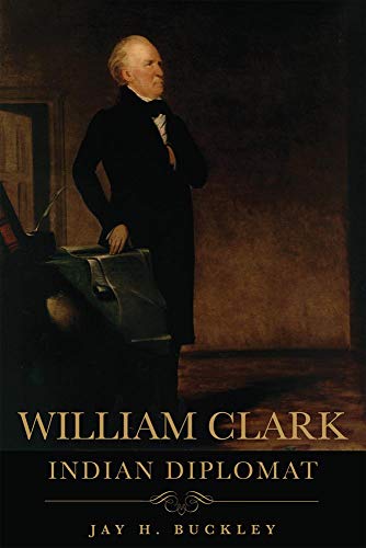William Clark: Indian Diplomat William Clark: Indian Diplomat