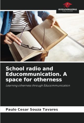School radio and Educommunication. A space for otherness: Learning otherness through Educommunication