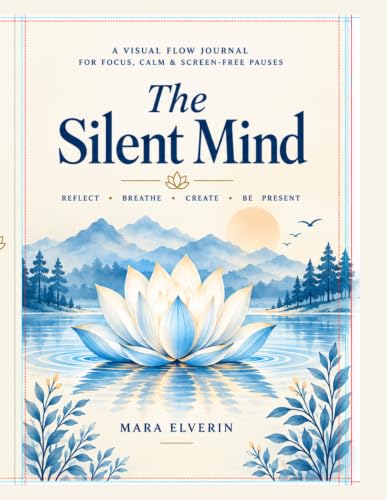 The Silent Mind: A Visual Flow Journal for Focus, Calm & Screen-Free Pauses
