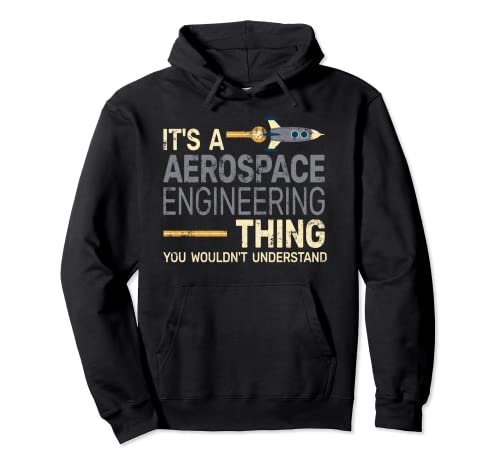 It's A Aerospace Engineering Thing - Ingeniería aeroespacial Sudadera con Capucha