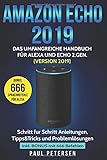  Amazon Echo 2019: Das umfangreiche Handbuch für Alexa und Echo 2.Gen. (Version 2019) - Schritt für Schritt Anleitungen, Tipps&Tricks und Problemlösungen inkl. Bonus mit 666 Befehlen