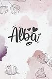  Alba: Cuaderno de notas Nombre personalizado Alba, El mejor Regalo de cumpleaños o Navidad o San Valentin o acción de gracias o Día de Madre, dia de ... hija, esposa, mamá, hermana, amiga, novia