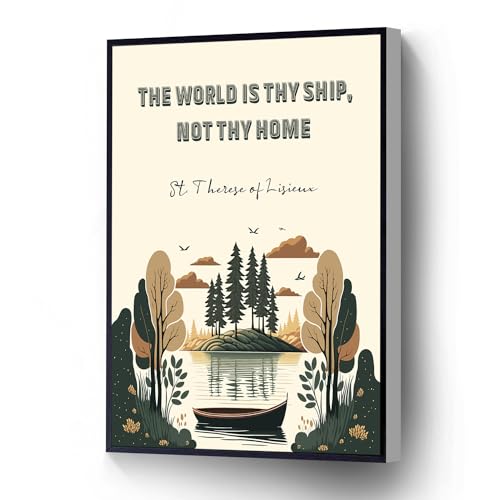 The World Is Thy Ship Not Thy Home Modern Canvas Wall Art St. Therese Of Lisieux Quote Poster For Living Room Bedroom Office School Wall Decor Ready To Hang(Wood Framed 12" X 18")
