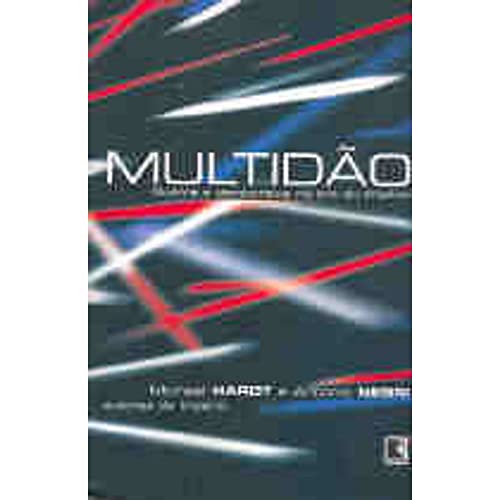 Multidão: Guerra e democracia na era do Império: Guerra e democracia na era do Império