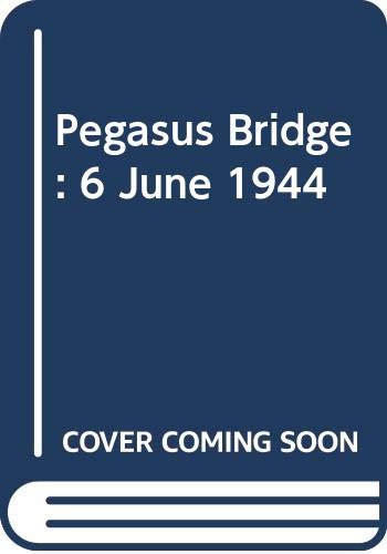 Pegasus Bridge: 6 June 1944