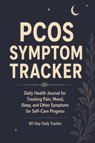 PCOS Symptom Tracker: Daily Health Journal for Tracking Pain, Mood, Sleep, and Other Symptoms for Self-Care Progress