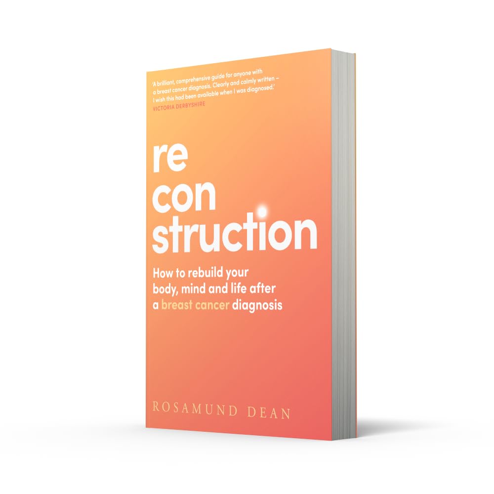 Reconstruction: The new breast cancer guide that will boost your wellbeing and protect your physical and mental health post diagnosis