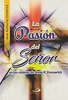 La Pasion del Señor ... En Las Visiones De Anna K. Emmerick 9586928500 Book Cover